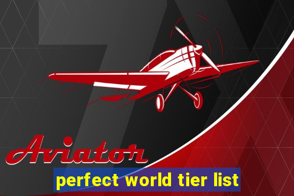 perfect world tier list